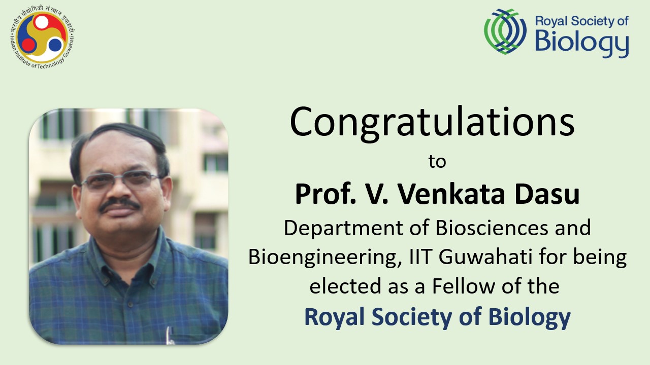 Congratulations ​to​ Prof. V. Venkata Dasu​, Department of Biosciences and Bioengineering for being elected as a Fellow of the ​Royal Society of Biology​