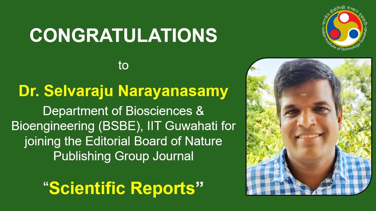 Congratulations ​to​ Dr. Selvaraju Narayanasamy​ of Department of Biosciences & Bioengineering  for joining the Editorial Board of Nature Publishing Group Journal ​“Scientific Reports”.