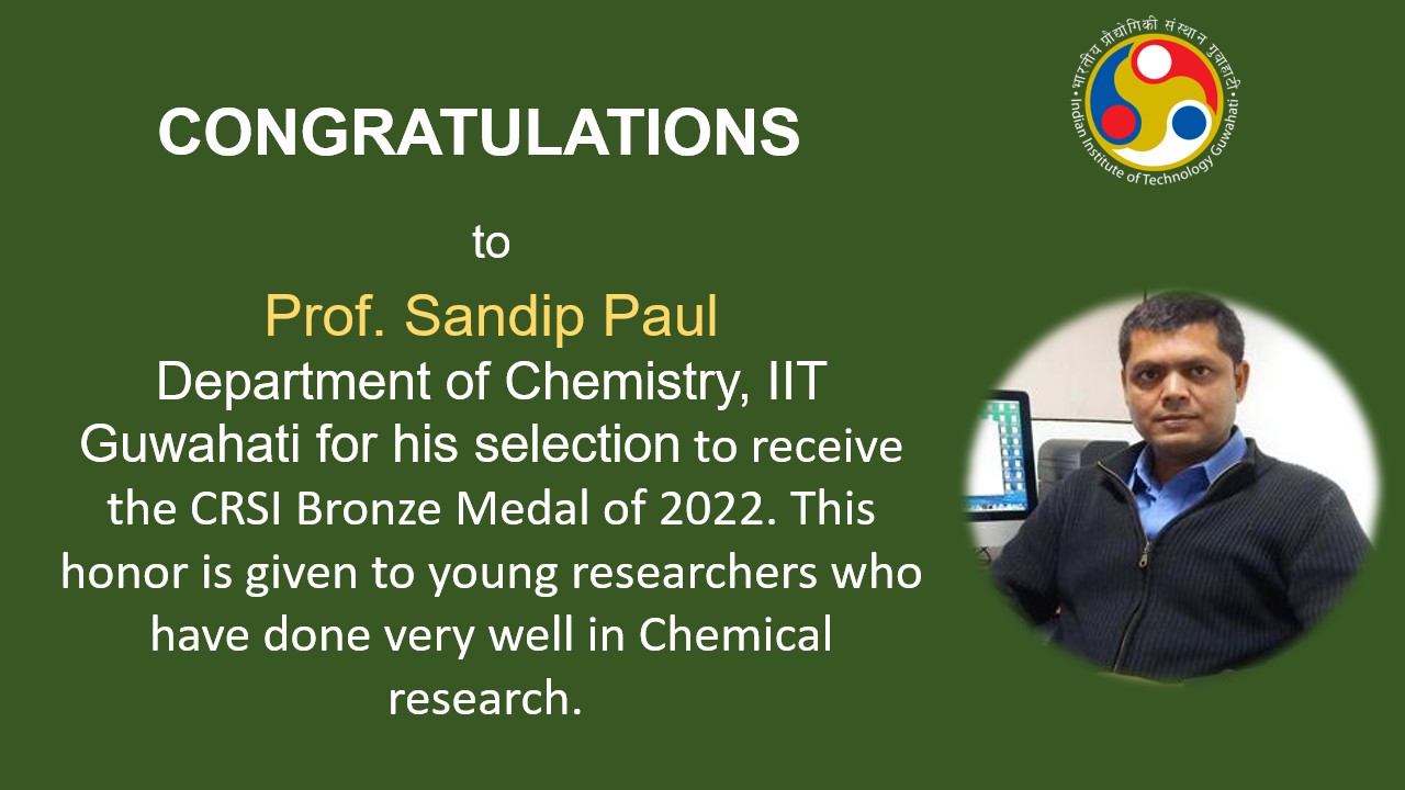 Congratulations ​to​ Prof. Sandip Paul​, Department of Chemistry for his selection to receive the CRSI Bronze Medal of 2022